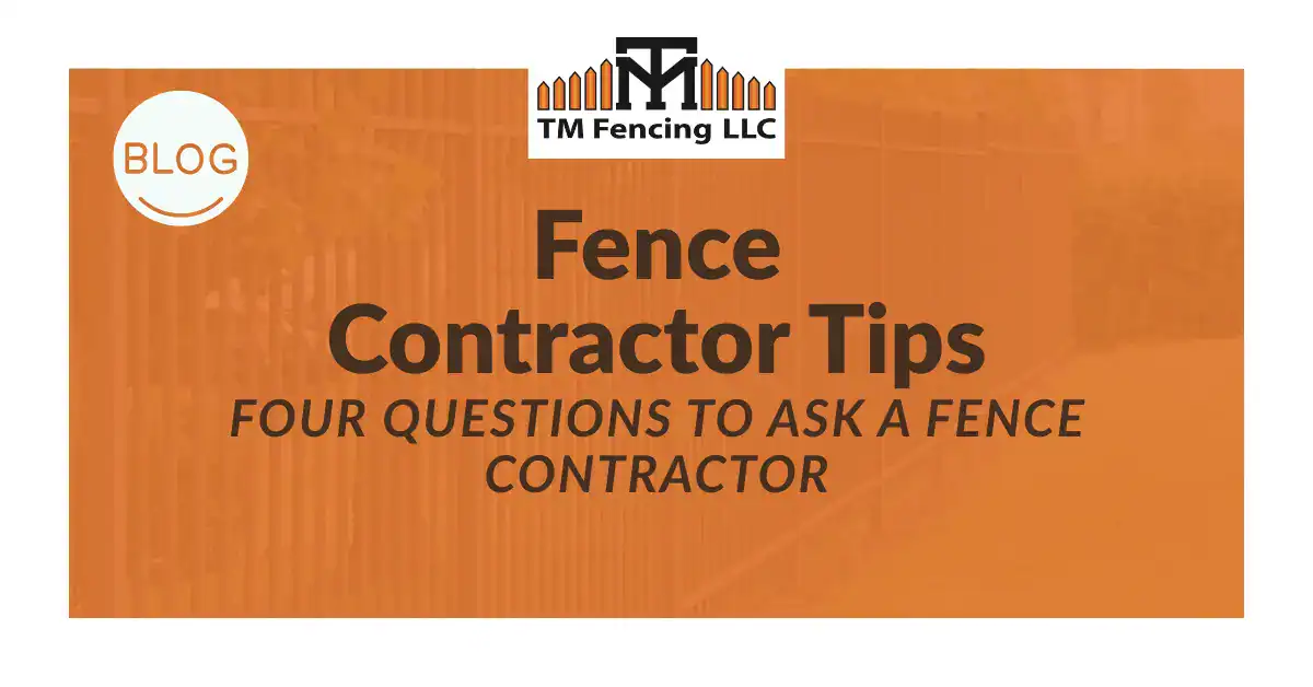 Four Questions to Ask a Fence Contractor